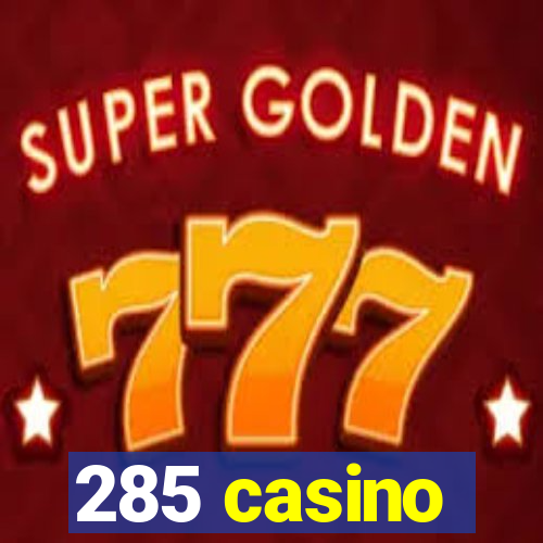 285 casino